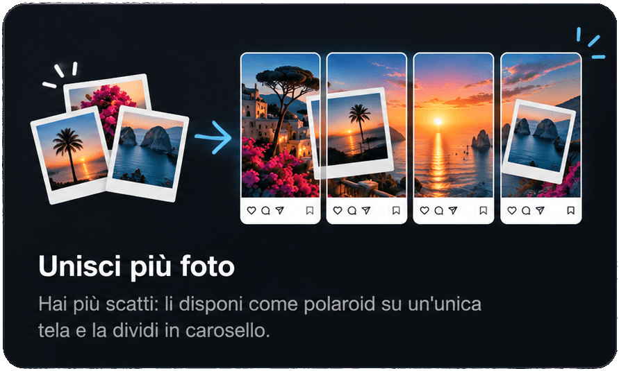Unisci più foto: hai più scatti, li disponi come polaroid su un'unica tela e la dividi in carosello.